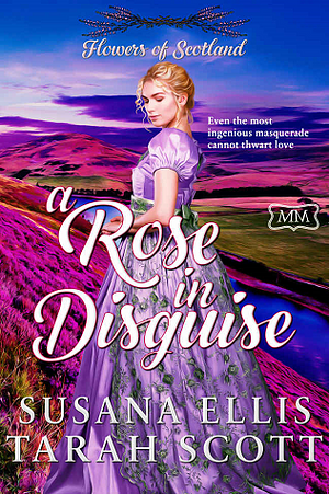 A Rose in Disguise by Tarah Scott, Susana Ellis, Susana Ellis