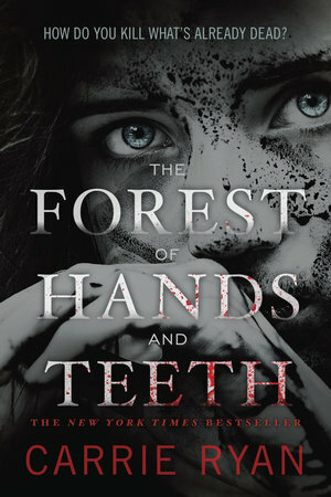 The Forest of Hands and Teeth by Carrie Ryan