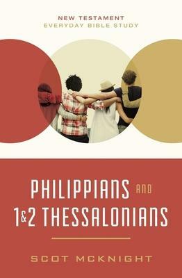 Philippians and 1 and 2 Thessalonians by Scot McKnight, Scot McKnight