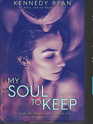 My Soul To Keep by Kennedy Ryan