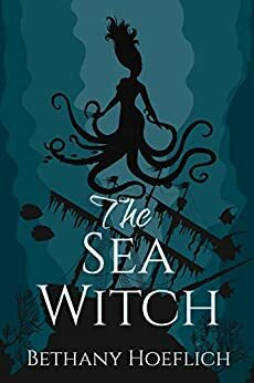 The Sea Witch by Bethany Hoeflich