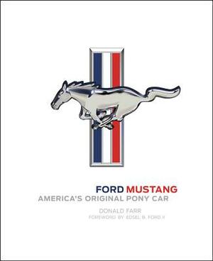 Ford Mustang: America's Original Pony Car by Donald Farr