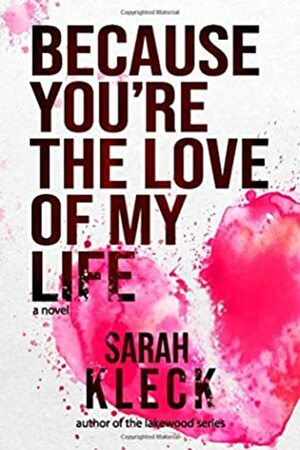 Because You're the Love of My Life by Sarah Kleck, Audrey Deyman, Michael Osmann