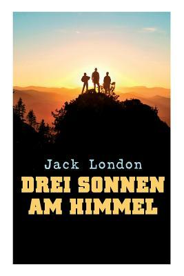 Drei Sonnen am Himmel by Jack London, Erwin Magnus