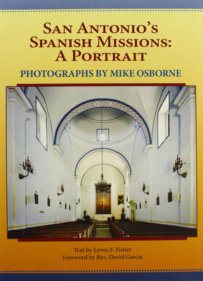 San Antonio's Spanish Missions: A Portrait by Lewis F. Fisher