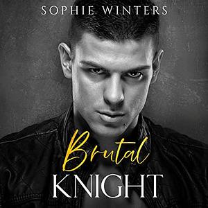 Brutal Knight by Sophie Winters