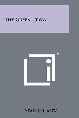 The Green Crow by Seán O'Casey