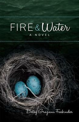 Fire & Water by Betsy Graziani Fasbinder