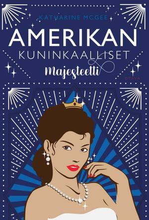 Amerikan kuninkaalliset - Majesteetti by Katharine McGee