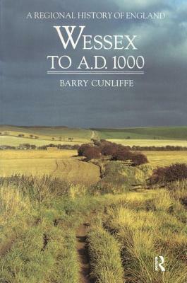 Wessex to 1000 Ad by Barry Cunliffe