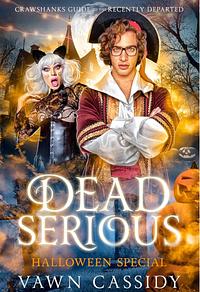 Dead Serious Halloween edition by Vawn Cassidy