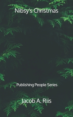 Nibsy's Christmas - Publishing People Series by Jacob a. Riis