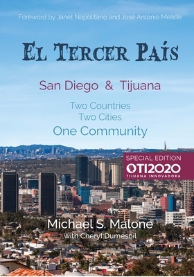 El Tercer Pais: San Diego & Tijuana Two Countries, Two Cities, One Community by Michael S. Malone