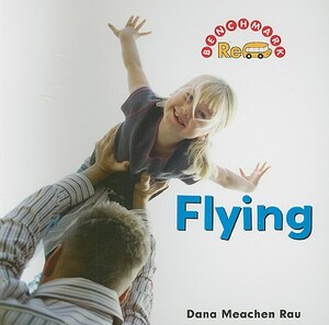 Flying by Dana Meachen Rau