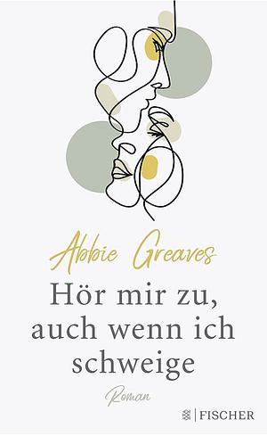 Hör mir zu, auch wenn ich schweige by Abbie Greaves