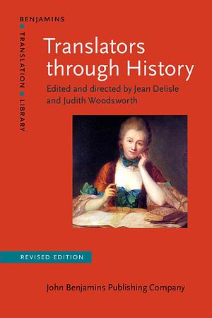 Translators Through History (Revised Edition) by Judith Woodsworth, Jean Delisle