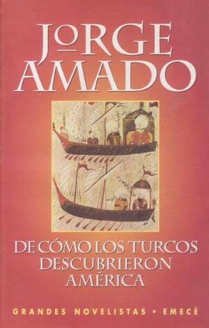 De Como Los Turcos Descubrieron America by Jorge Amado