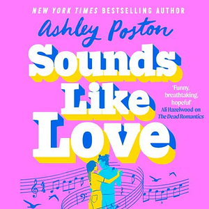 Sounds Like Love by Ashley Poston