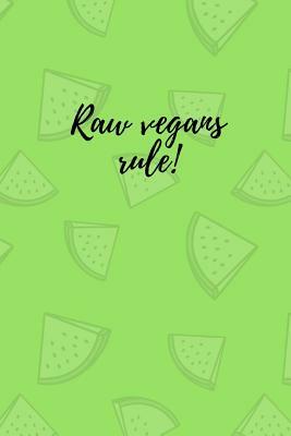 Raw vegans rule! by M. O'Reilly