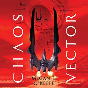 Chaos Vector by Megan E. O'Keefe