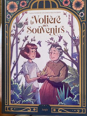La volière aux souvenirs by Valérie Weishar-Giuliani, Nina Jacqmin