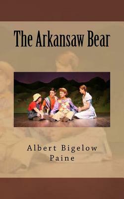 The Arkansaw Bear by Albert Bigelow Paine