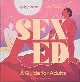 Sex Ed: A Guide for Adults by Ruby Rare