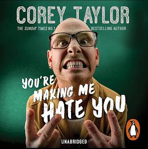 Youre Making Me Hate You by Corey Taylor, Corey Taylor