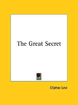 The Great Secret by Éliphas Lévi