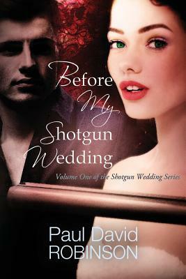Before My Shotgun Wedding by Paul David Robinson