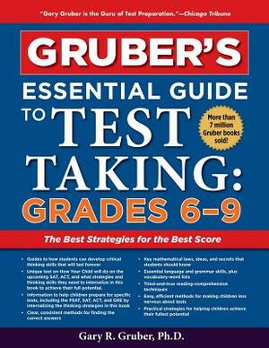 Gruber's Essential Guide to Test Taking: Grades 6-9 by Gary Gruber