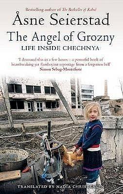 The Angel of Grozny: Inside Chechnya Paperback Jan 01, 2008 Seierstad, Asne by Åsne Seierstad, Åsne Seierstad