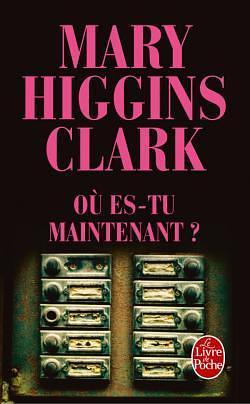 Ou Es-Tu Maintenant ? by Mary Higgins Clark