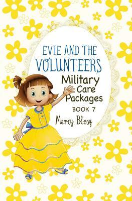 Evie and the Volunteers: Military Care Packages, Book 7 by Marcy Blesy