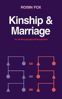 Kinship and Marriage: An Anthropological Perspective by Robin Fox