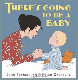 There's Going to Be a Baby by Helen Oxenbury, John Burningham