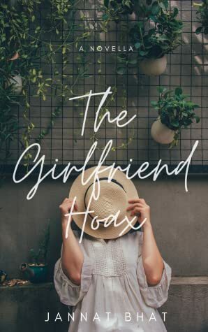 The Girlfriend Hoax by Jannat Bhat