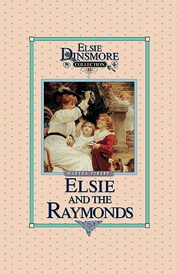 Elsie and the Raymonds, Book 15 by Martha Finley