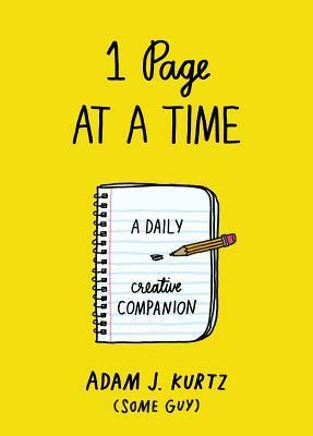 1 Page at a Time: A Daily Creative Companion by Adam J. Kurtz