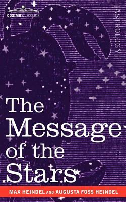 The Message of the Stars by Max Heindel, Augusta Foss Heindel