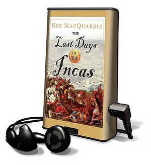 The Last Days of the Incas [With Earphones] by Kim MacQuarrie