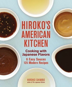 Hiroko's American Kitchen: Cooking with Japanese Flavors by Hiroko Shimbo