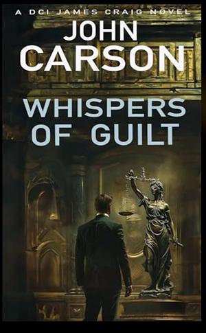 Whispers Of Guilt  by John Carson