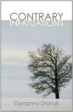 Contrary Infatuations by Dymphny Dronyk