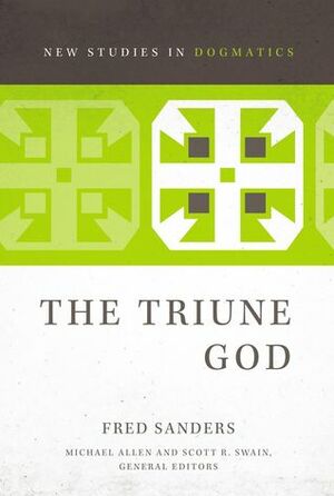 The Triune God by Fred Sanders, Scott R. Swain, Michael Allen