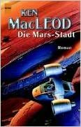 Die Mars-Stadt by Ken MacLeod