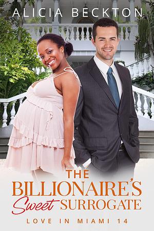 The Billionaire's Sweet Surrogate by Alicia Beckton, Alicia Beckton