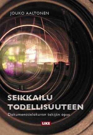 Seikkailu todellisuuteen by Jouko Aaltonen