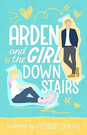 Arden and the Girl Downstairs by Amber Davis