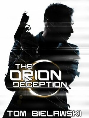 The Orion Deception by Tom Bielawski